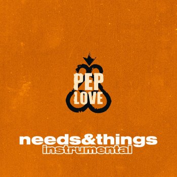 Pep Love Needs & Things (Instrumental)
