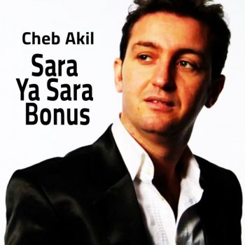 Исполнитель Cheb Akil, альбом Sara ya Sara (Bonus) - Single