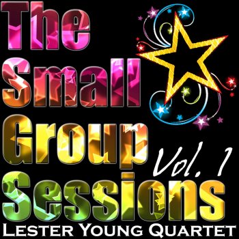 Исполнитель Lester Young Quartet, альбом The Small Group Sessions Vol. 1
