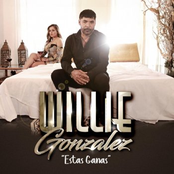 Willie Gonzalez Estas Ganas