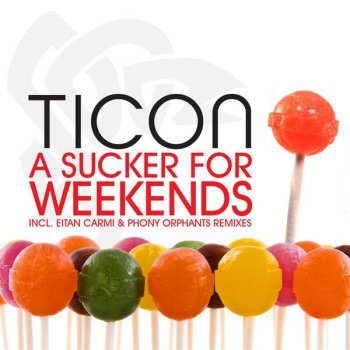 Ticon A Sucker for Weekends (Eitan Carmi Remix)