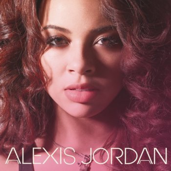 Alexis Jordan Say That