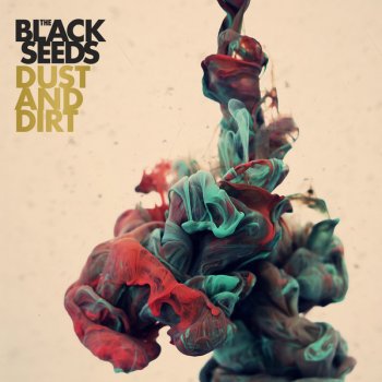 The Black Seeds Dust and Dirt