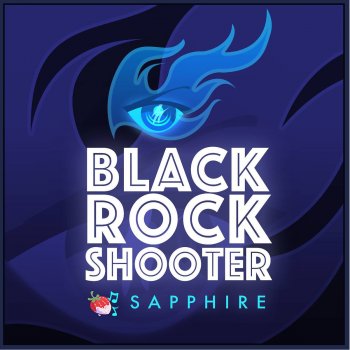 Sapphire feat. Y. Chang Black Rock Shooter (feat. Y. Chang)