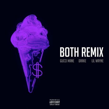 Gucci Mane feat. Drake & Lil Wayne Both (feat. Drake & Lil Wayne) - Remix