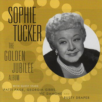 Sophie Tucker It's Never Too Late (To Have a Little Fun)