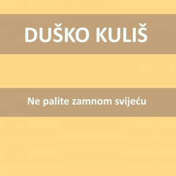 Duško Kuliš Da sam znao