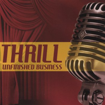 THRILL Unfinished Business