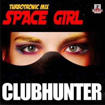 Clubhunter Space Girl (Turbotronic Radio Edit)