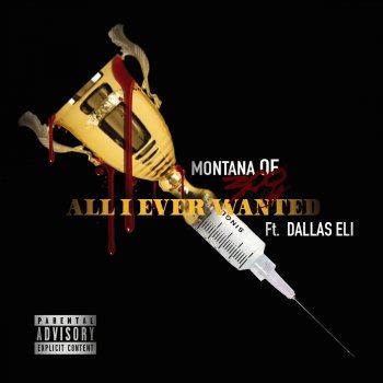 Montana of 300 feat. Dallas Eli All I Ever Wanted