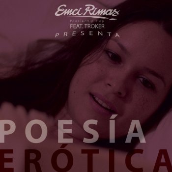 Emci Rimas feat. Troker Poesía Erótica