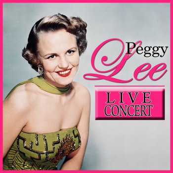 Peggy Lee I Love Being With You (Live)