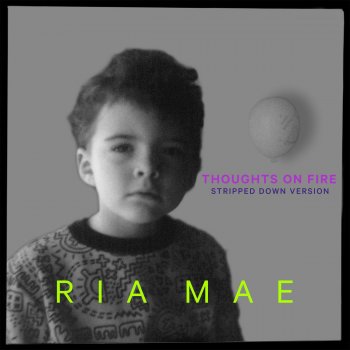 Ria Mae Thoughts on Fire (Stripped Down)