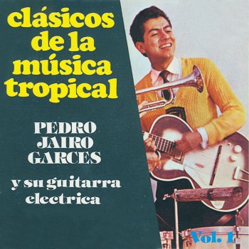 Pedro Jairo Garcés Y Su Guitarra Cero Treinta y Nueve