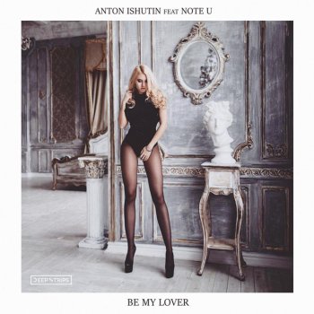 Anton Ishutin Be My Lover (feat. Note U)