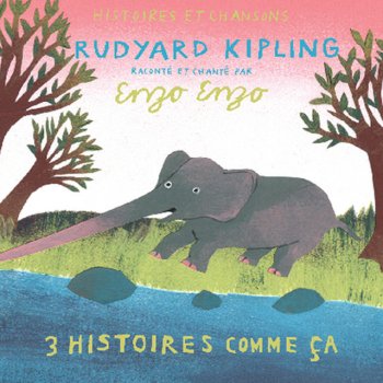 Enzo Enzo Trois Histoires comme ça de Rudyard Kipling