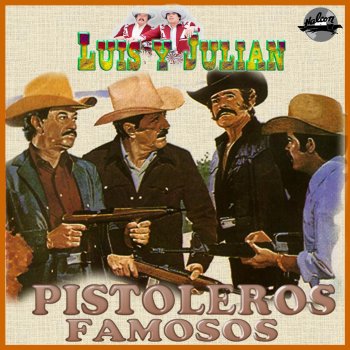 Luis Y Julian Pistoleros Famosos