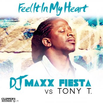 Исполнитель Dj Maxx Fiesta feat. Tony T., альбом Feel It in My Heart