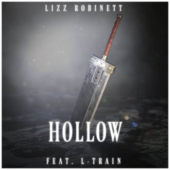 Lizz Robinett feat. L-Train Hollow (From "Final Fantasy 7: Remake") [feat. L-Train]