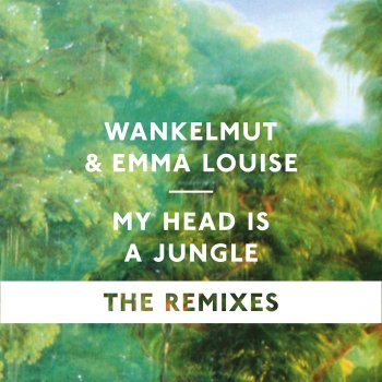 Wankelmut & Emma Louise My Head Is A Jungle (MK Remix - Radio Edit)