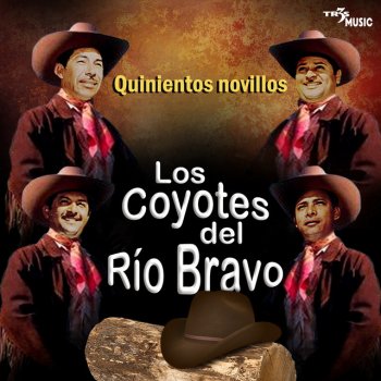 Исполнитель Los Coyotes del Río Bravo, альбом Quinientos Novillos