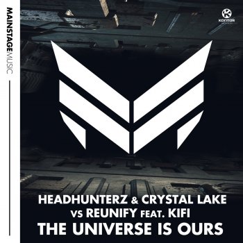 Headhunterz feat. Crystal Lake & Reunify & KiFi The Universe Is Ours (Headhunterz & Crystal Lake vs. Reunify)