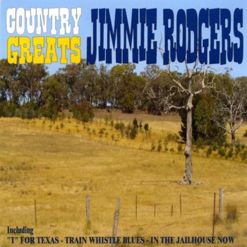 Jimmie Rodgers “T” for Texas (Blue Yodel, No. 1)