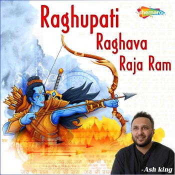 Ash King Raghupati Raghava Raja Ram