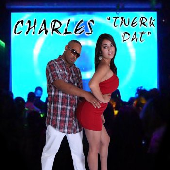 Charles Twerk Dat