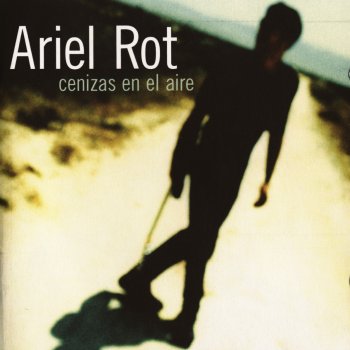 Ariel Rot Cenizas en el airé