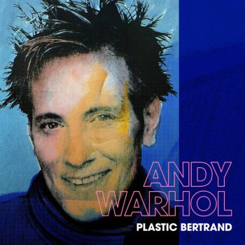 Plastic Bertrand Andy Warhol