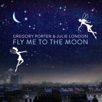 Julie London feat. Gregory Porter Fly Me To The Moon (In Other Words)