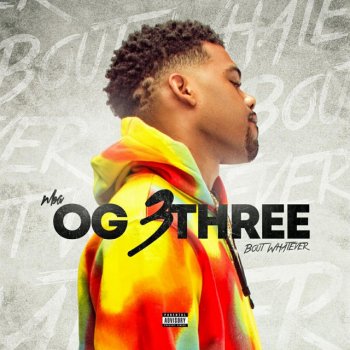 OG 3Three Bout Whatever