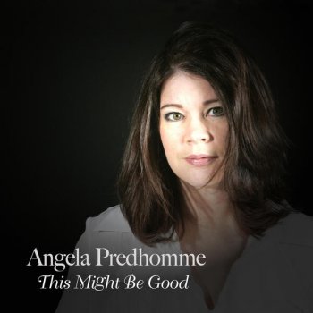 Angela Predhomme This Might Be Good