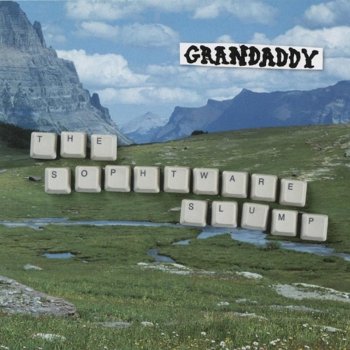 Grandaddy He's Simple, He's Dumb, He's the Pilot