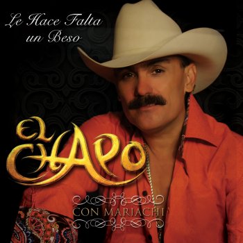 El Chapo Le Hace Falta un Beso