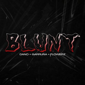 Dano feat. Flowerz & Garruña Blunt (feat. Flowerz & Garruña)