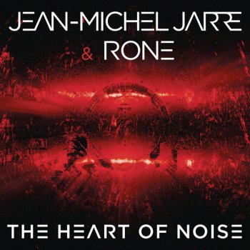 Jean-Michel Jarre feat. Rone The Heart of Noise, Pt. 1