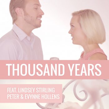 Peter & Evynne Hollens feat. Lindsey Stirling A Thousand Years