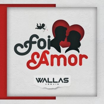 Wallas Arrais Foi Amor