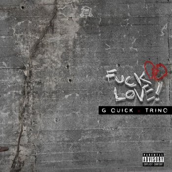 Исполнитель G Quick, альбом F**k Love (feat. Trino) - Single