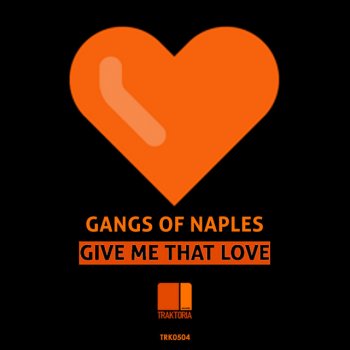 Gangs of Naples Give Me That Love