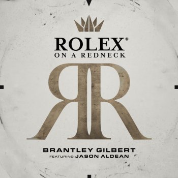 Brantley Gilbert feat. Jason Aldean Rolex® On A Redneck