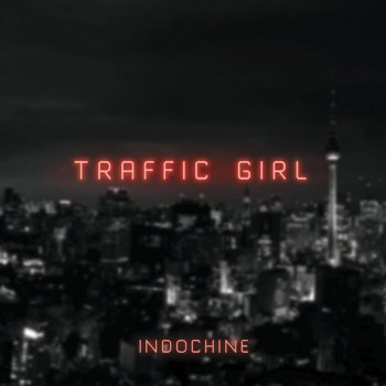 Indochine Traffic Girl - The Pop Mix by Nicola Sirkis [Radio Edit]