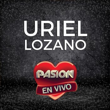 Uriel Lozano Vivir Así Es Morir de Amor (En Vivo)