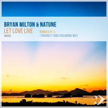 Исполнитель Bryan Milton feat. Natune, альбом Let Love Live: Remixes, Pt. 3 - EP