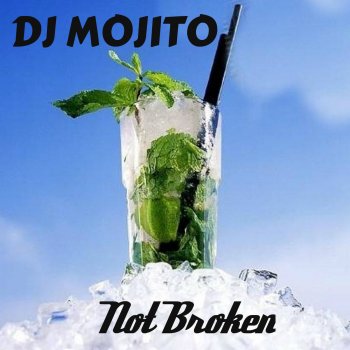 Исполнитель DJ Mojito, альбом Not Broken