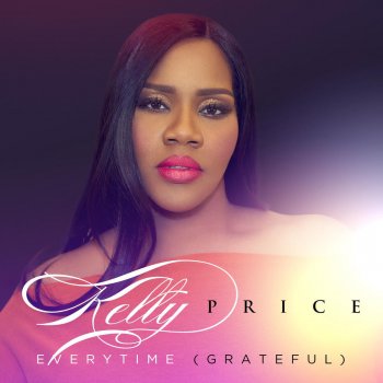 Kelly Price Everytime (Grateful)