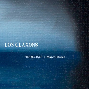 Los Claxons feat. Marco Mares Indeciso