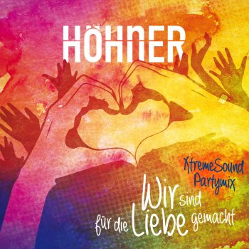 Höhner Wir sind für die Liebe gemacht (Xtreme Sound Partymix)